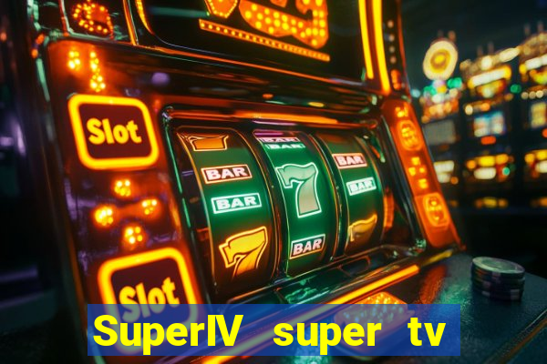 SuperIV super tv ao vivo super tv ao vivo globo